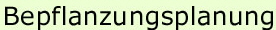 Bepflanungsplanung